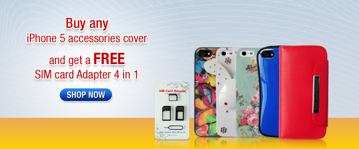 Buy any iPhone 5 accessories cover and get a FREE SIM card Adapter 4 in 1