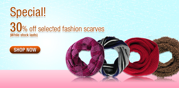 Special! 30% off selected fashion scarves (While stock last)